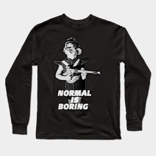 Normal is Boring Long Sleeve T-Shirt